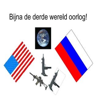 Bijna De Derde Wereld Oorlog!