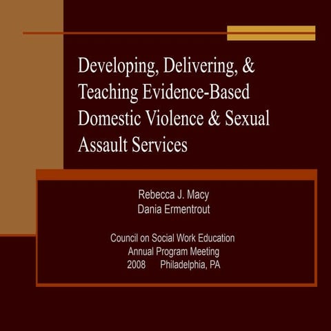 Developing, Delivering, & Teaching Evidence-Based Domestic Violence & Sexual ...