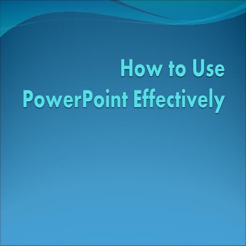  How to Use PowerPoint Effectively