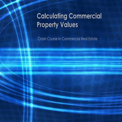 Calculating Commercial Property Values1
