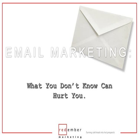 Email Marketing What You Dont Know Can Hurt You