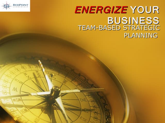 Energize Your Business   Team Based Strategic Planning  Final Doc