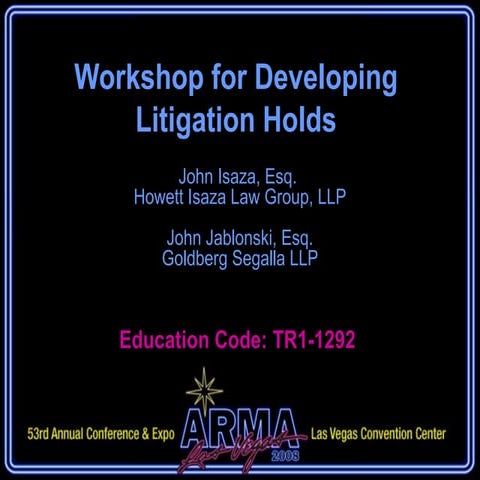 Legal Hold Workshop - ARMA International - Las Vegas - Oct 23, 2008