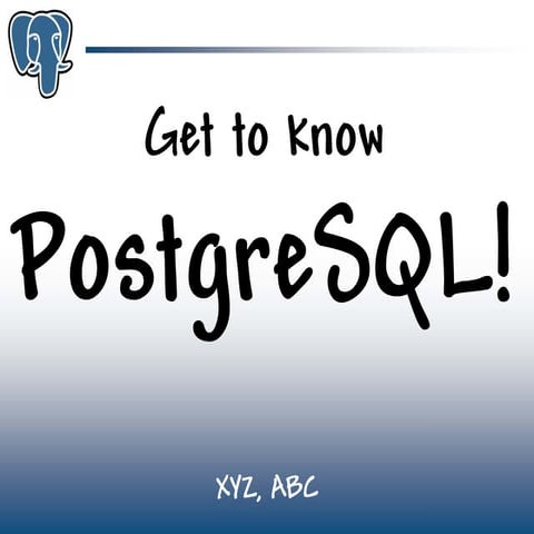 Get to know PostgreSQL! | PDF