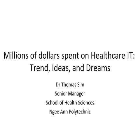 Millions of dollars spent on Healthcare IT: Trend, Ideas, and Dreams