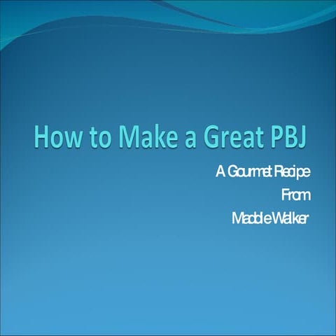How To Make A Great Pbj | PPT