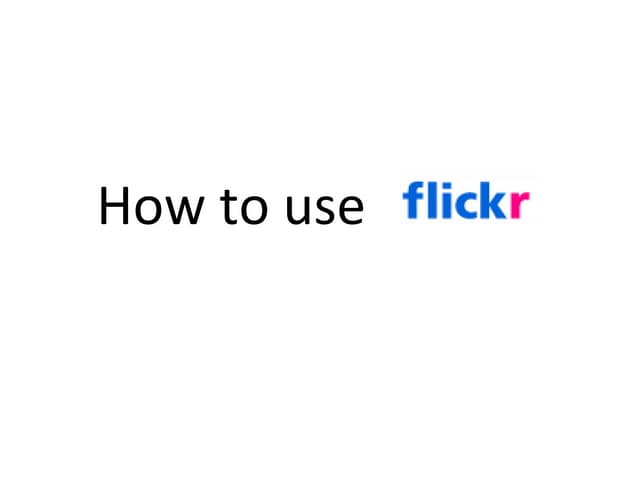 How To Use Flickr