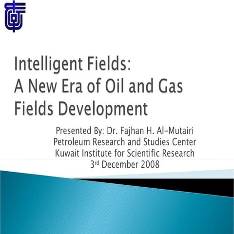 Intelligent Fields: A New Era for Oil and Gas Field Development