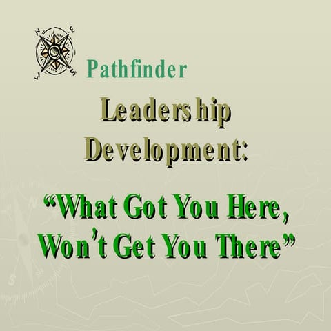 Leadership Development  What Got You Here Wont Get You There