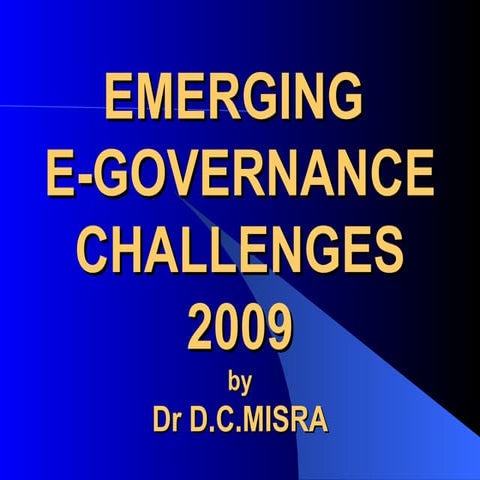 Misra, D.C.(2009)  Emerging E Gov Challenges 2009