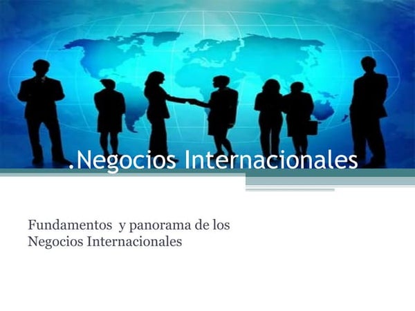 Introducción y Fundamento de los Negocios Internacionales