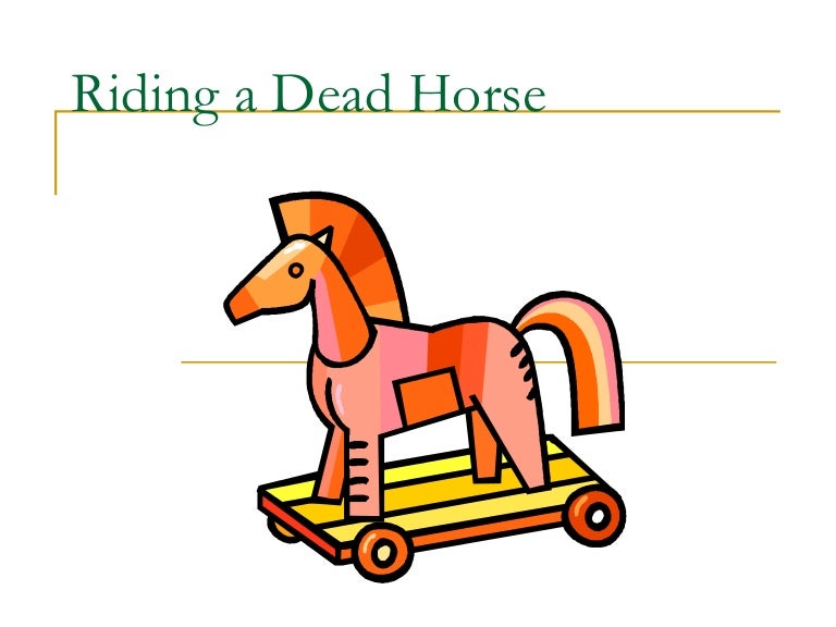 Riding A Dead Horse