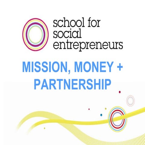 Mission, money + partnership