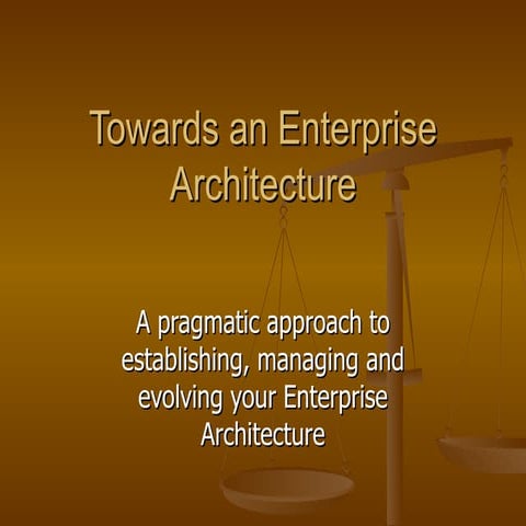 Towards An Enterprise Architecture