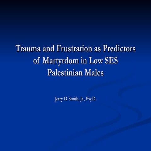 Trauma And Frustration As Predictors of Martyrdom In Low SES Palestinian Males