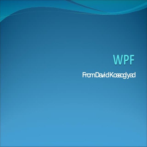 Wpf from David Kossoglyad