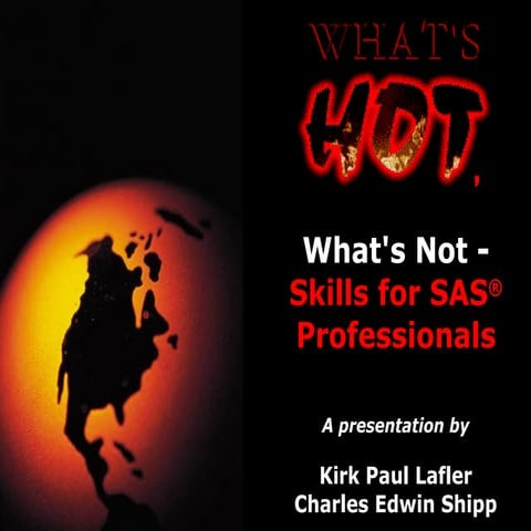 Whats Hot, Whats Not   Skills For Sas® Professionals (Presentation)