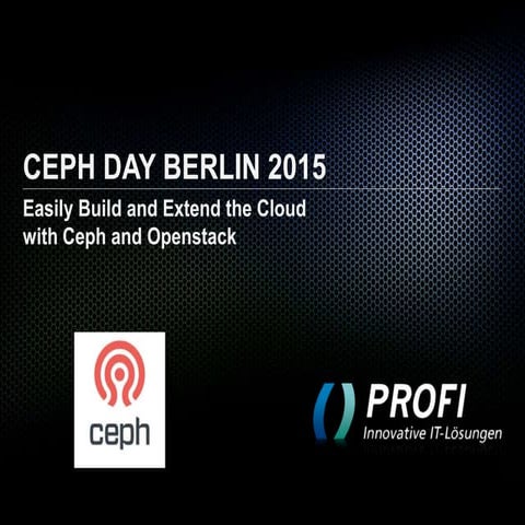 Ceph Day Berlin: Easily build and extend the cloud with Ceph and Openstack