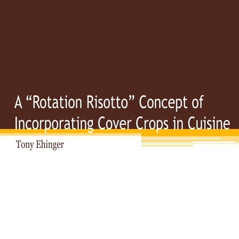 A “Rotation Risotto” Concept of Incorporating Cover Crops in Cuisine | PPTX