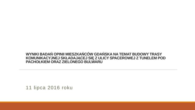WYNIKI BADAŃ OPINII MIESZKAŃCÓW GDAŃSKA NA TEMAT BUDOWY TRASY KOMUNIKACYJNEJ ...