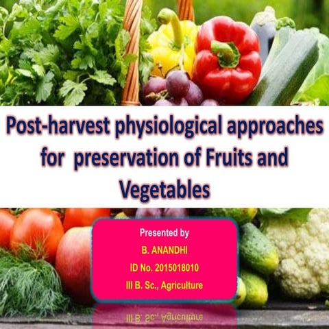 Post-harvest physiological approaches for preservation of Fruits and Vegetables