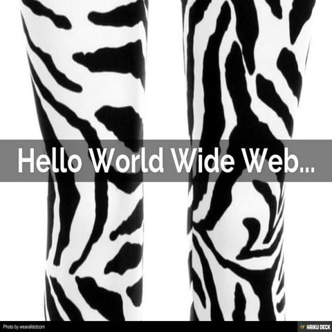 Hello World Wide Web...