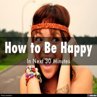 How to be Happy in the Next 30 Minutes