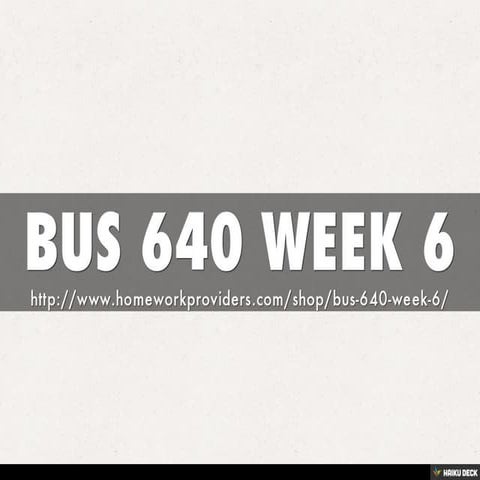 BUS 640 WEEK 6