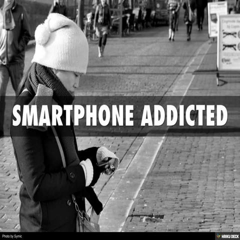 SMARTPHONE ADDICTED