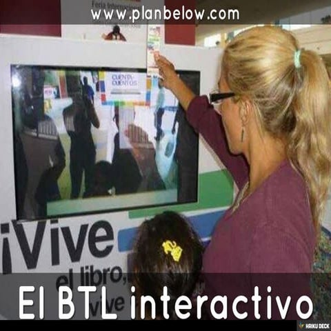 El BTL interactivo