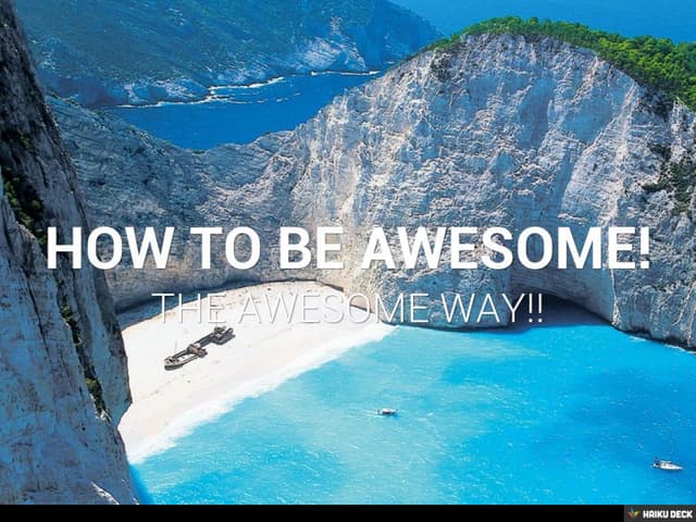 How to be Awesome!