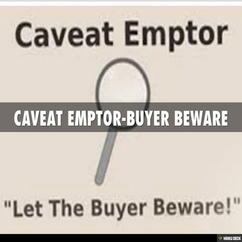 CAVEAT EMPTOR-BUYER BEWARE