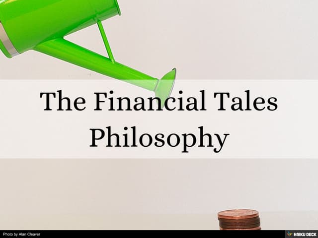 The Financial Tales Philosophy