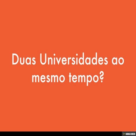 Duas Universidades ao mesmo tempo?