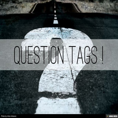 Question Tags !