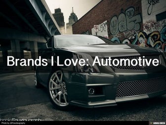 Brands I Love: Automotive