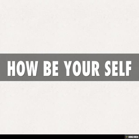 HOW BE YOUR SELF | PDF