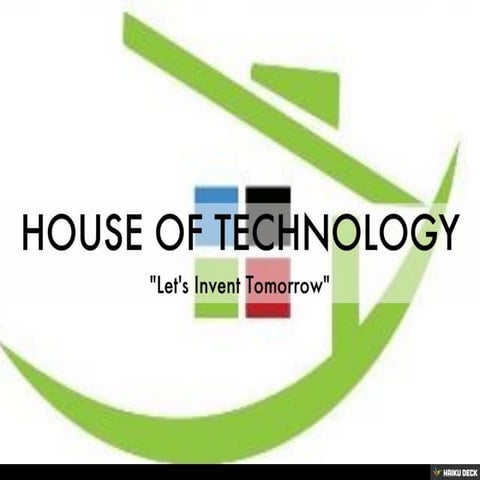 HOUSE OF TECHNOLOGY