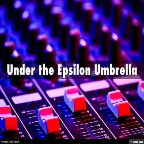 Under the Epsilon Umbrella
