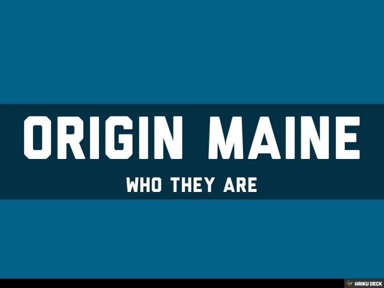 Origin Maine