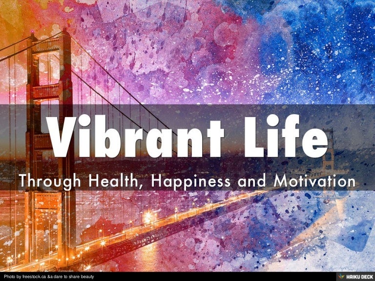 Vibrant Life through Health, Happiness and Motivation