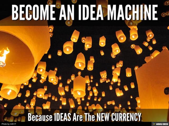 Become an Idea Machine