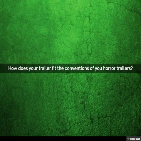 How did your horror trailer fit the horror genre?