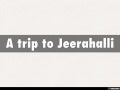 A trip to Jeerahalli