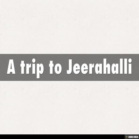 A trip to Jeerahalli
