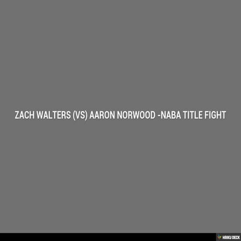 Zach Walters (vs) Aaron Norwood -NABA TITLE FIGHT