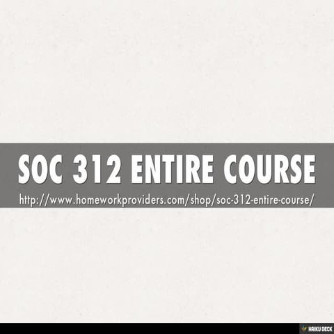 SOC 312 ENTIRE COURSE
