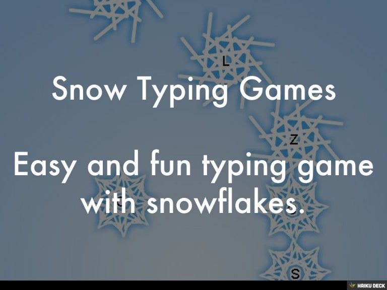 Snow Typing Games Easy and fun typing game with snowflakes.