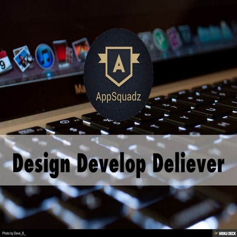 Design Develop Deliever