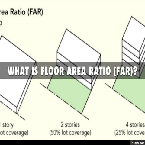 WHAT IS FLOOR AREA RATIO (FAR)?